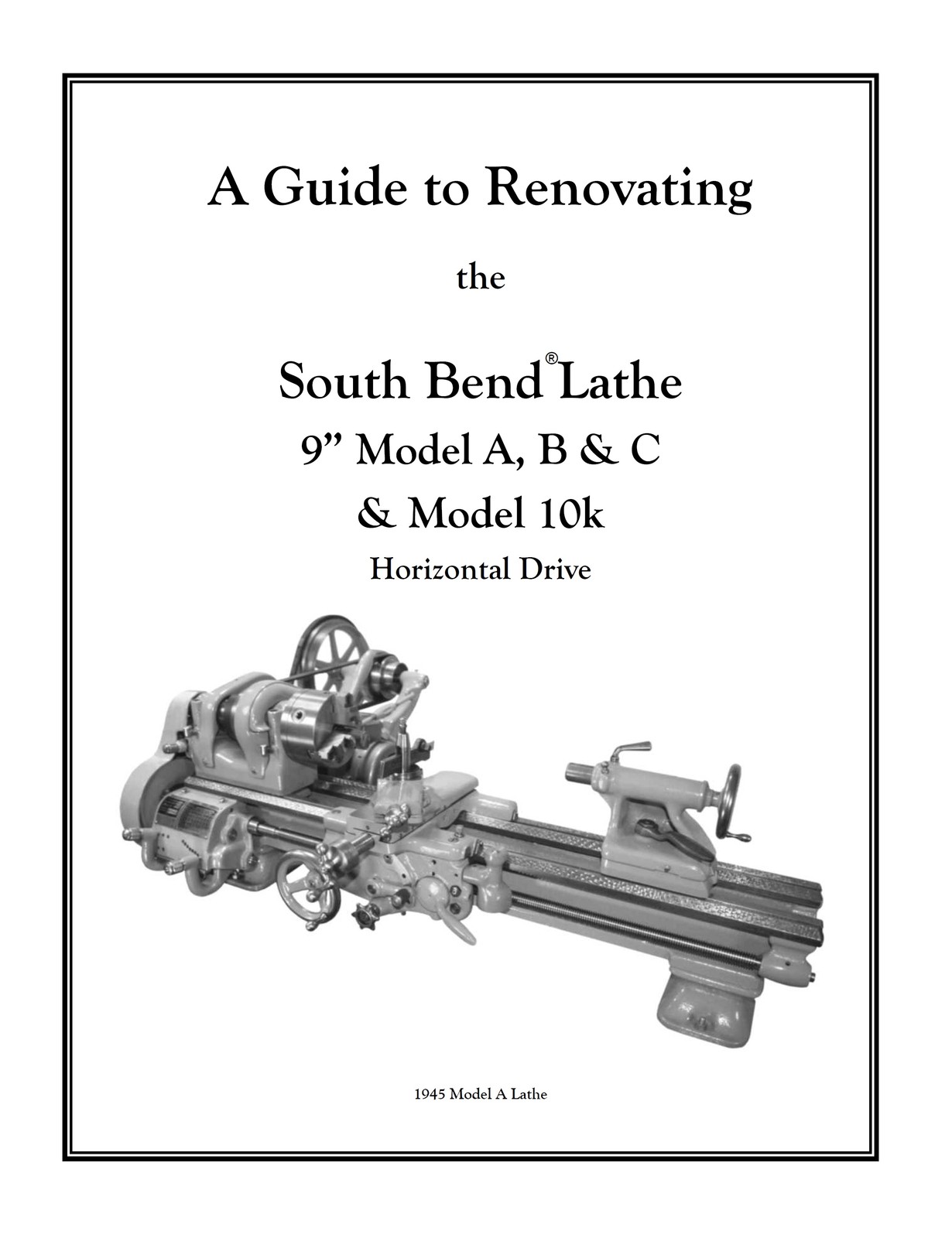 Rebuild Manual for South Bend Lathe 9″ Model A, B & C plus model 10k “light 10”